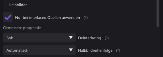 Der Abschnitt Halbbilder: Nur bei interlaced Quellen anwenden, die Anzeige Gemessen: progressiv, der Deinterlacing-Modus und die Halbbildreihenfolge