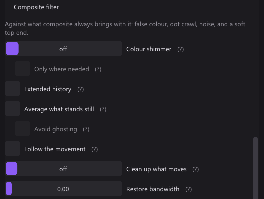 The Composite filter section with everything off: colour shimmer, extended history, average what stands still, follow the movement, clean up what moves and restore bandwidth